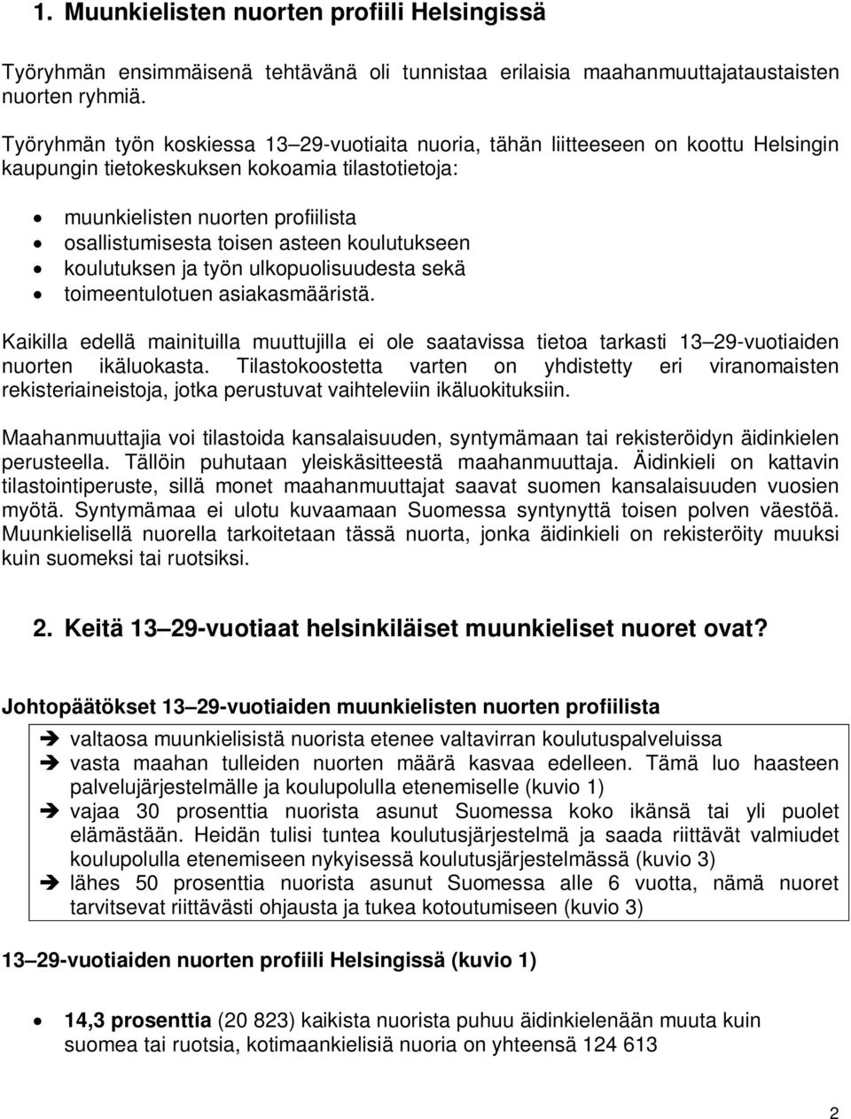 asteen koulutukseen koulutuksen ja työn ulkopuolisuudesta sekä toimeentulotuen asiakasmääristä.