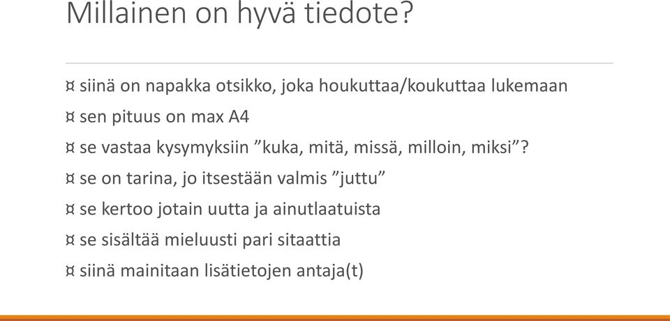 se vastaa kysymyksiin kuka, mitä, missä, milloin, miksi?