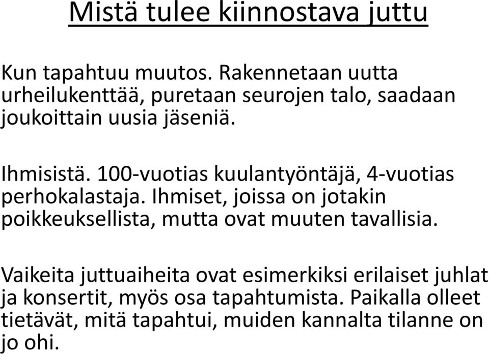 100-vuotias kuulantyöntäjä, 4-vuotias perhokalastaja.