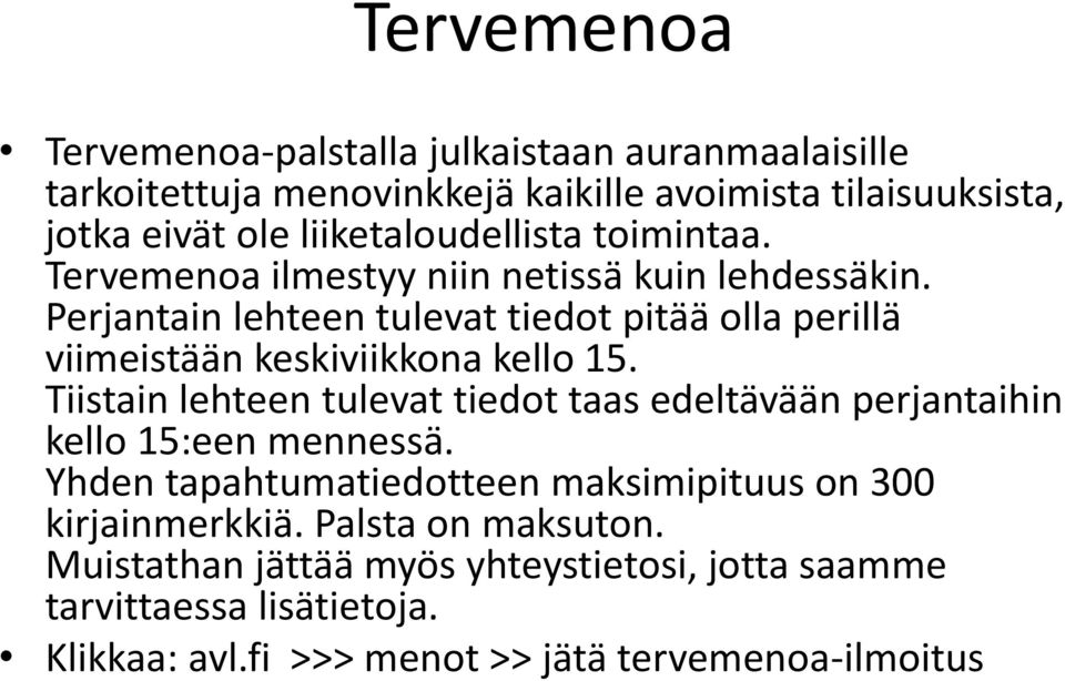 Perjantain lehteen tulevat tiedot pitää olla perillä viimeistään keskiviikkona kello 15.