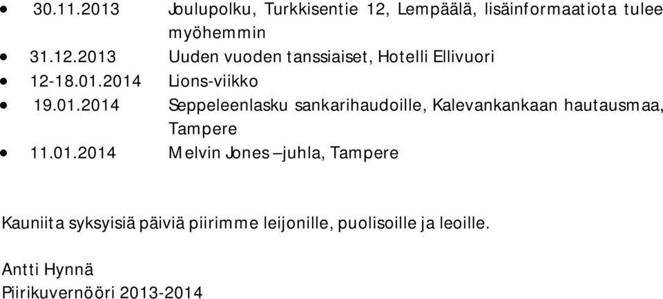 01.2014 Melvin Jones juhla, Tampere Kauniita syksyisiä päiviä piirimme leijonille, puolisoille ja