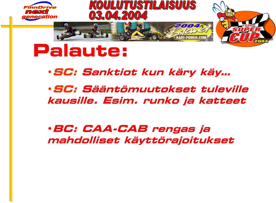 kausille. Esim.