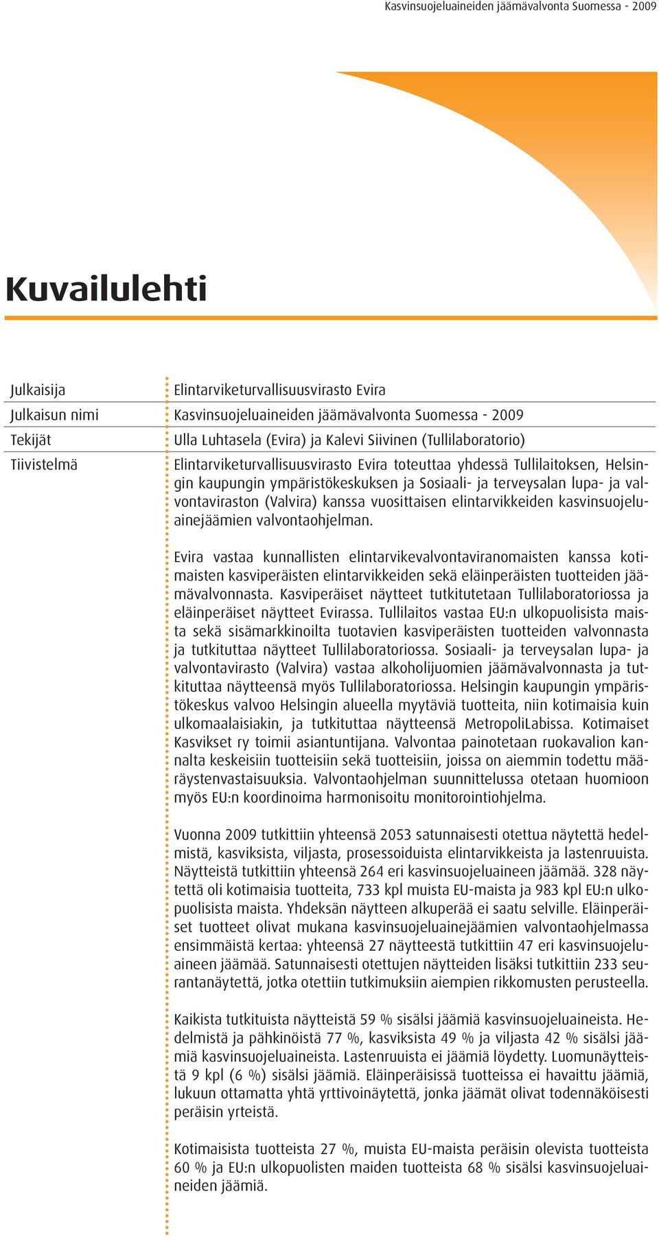 vuosittaisen elintarvikkeiden kasvinsuojeluainejäämien valvontaohjelman.