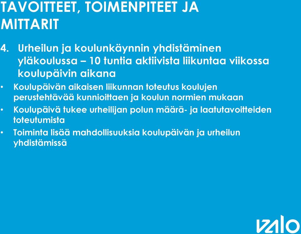 koulupäivin aikana Koulupäivän aikaisen liikunnan toteutus koulujen perustehtävää kunnioittaen ja