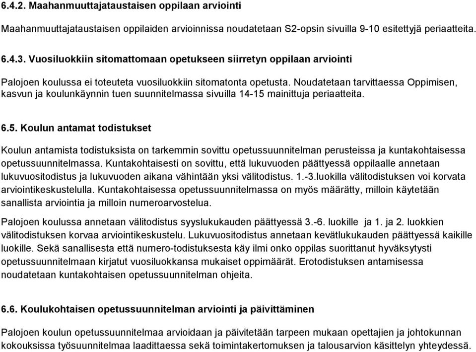 Noudatetaan tarvittaessa Oppimisen, kasvun ja koulunkäynnin tuen suunnitelmassa sivuilla 14-15 