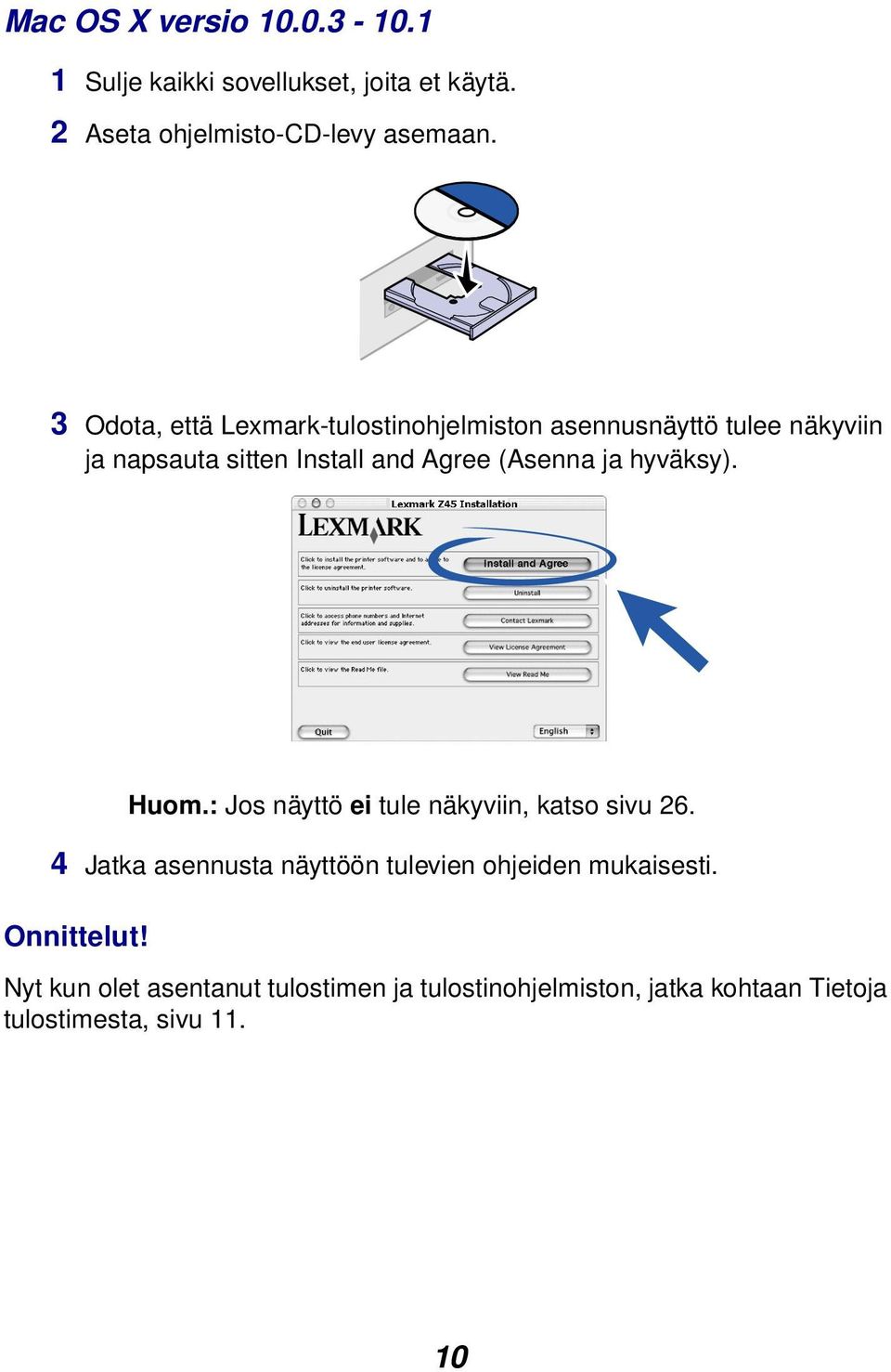 ja hyväksy). Huom.: Jos näyttö ei tule näkyviin, katso sivu 26.