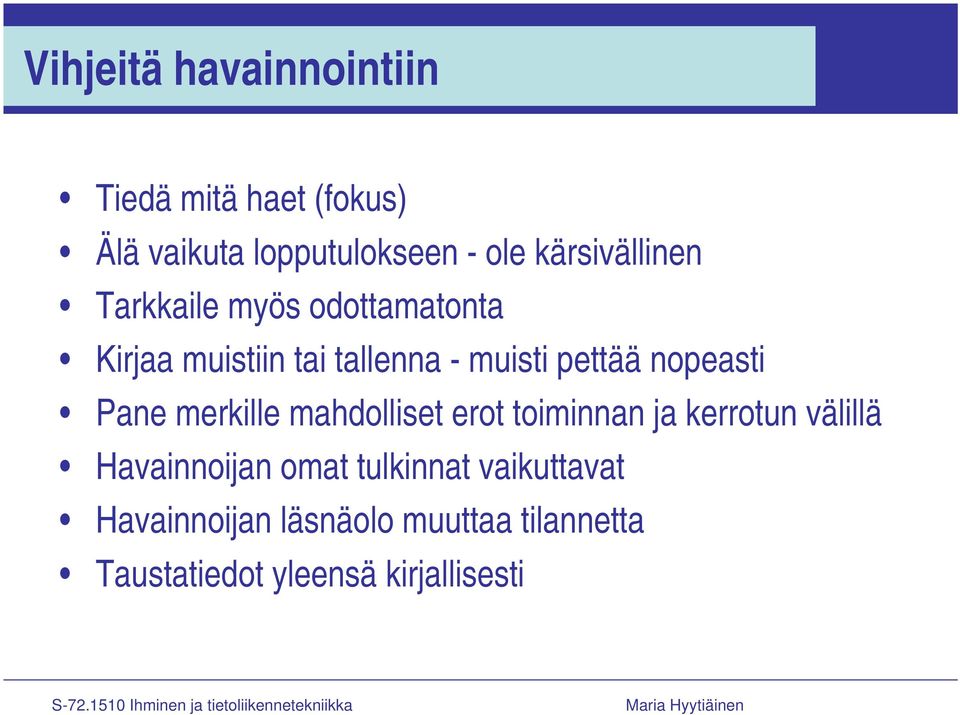 nopeasti Pane merkille mahdolliset erot toiminnan ja kerrotun välillä Havainnoijan omat