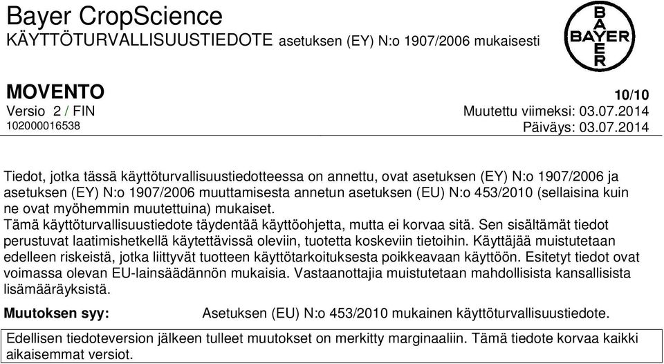 Sen sisältämät tiedot perustuvat laatimishetkellä käytettävissä oleviin, tuotetta koskeviin tietoihin.