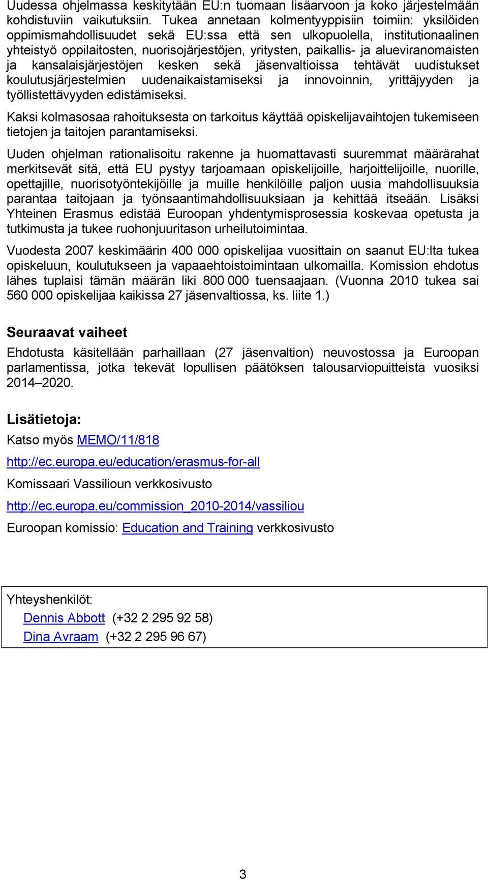 alueviranomaisten ja kansalaisjärjestöjen kesken sekä jäsenvaltioissa tehtävät uudistukset koulutusjärjestelmien uudenaikaistamiseksi ja innovoinnin, yrittäjyyden ja työllistettävyyden edistämiseksi.