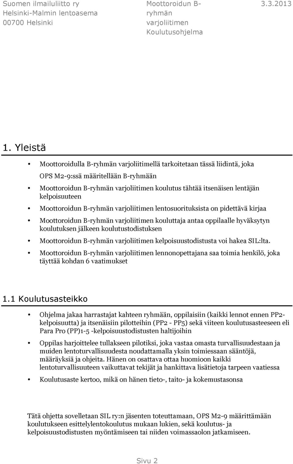 varjliitimen lentsurituksista n pidettävä kirjaa Mttridun B- varjliitimen kuluttaja antaa ppilaalle hyväksytyn kulutuksen jälkeen kulutustdistuksen Mttridun B- varjliitimen kelpisuustdistusta vi