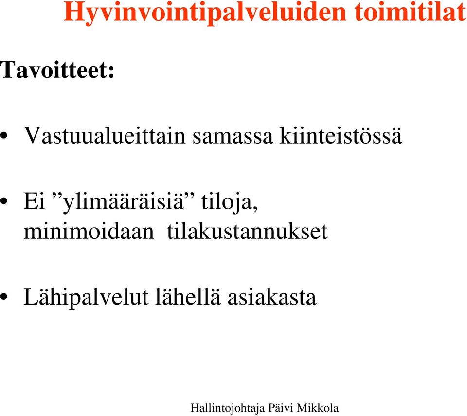 kiinteistössä Ei ylimääräisiä tiloja,