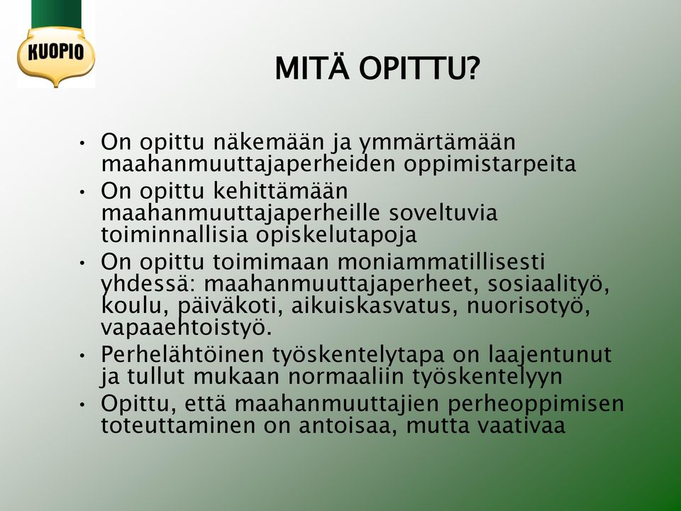 soveltuvia toiminnallisia opiskelutapoja On opittu toimimaan moniammatillisesti yhdessä: maahanmuuttajaperheet,