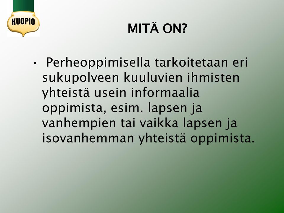 kuuluvien ihmisten yhteistä usein informaalia