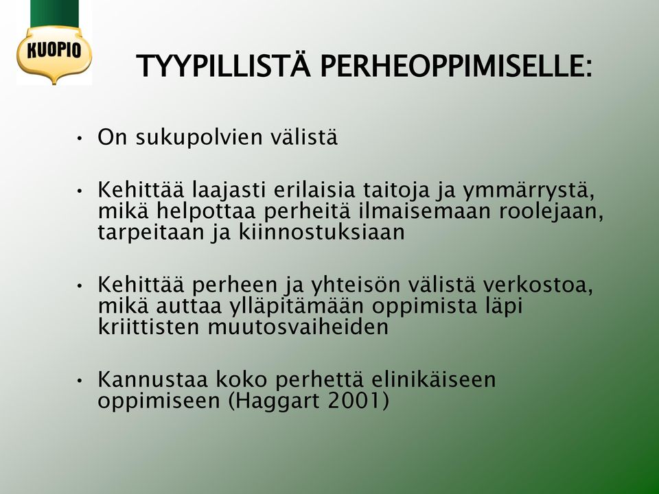 kiinnostuksiaan Kehittää perheen ja yhteisön välistä verkostoa, mikä auttaa ylläpitämään