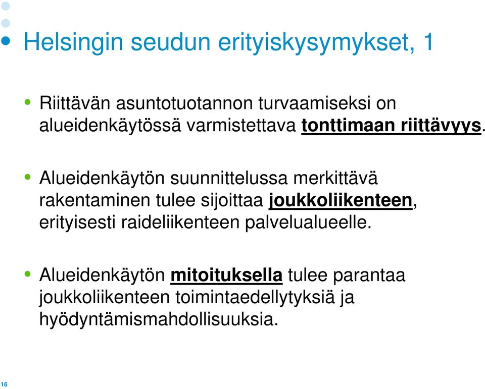 Alueidenkäytön suunnittelussa merkittävä rakentaminen tulee sijoittaa joukkoliikenteen,