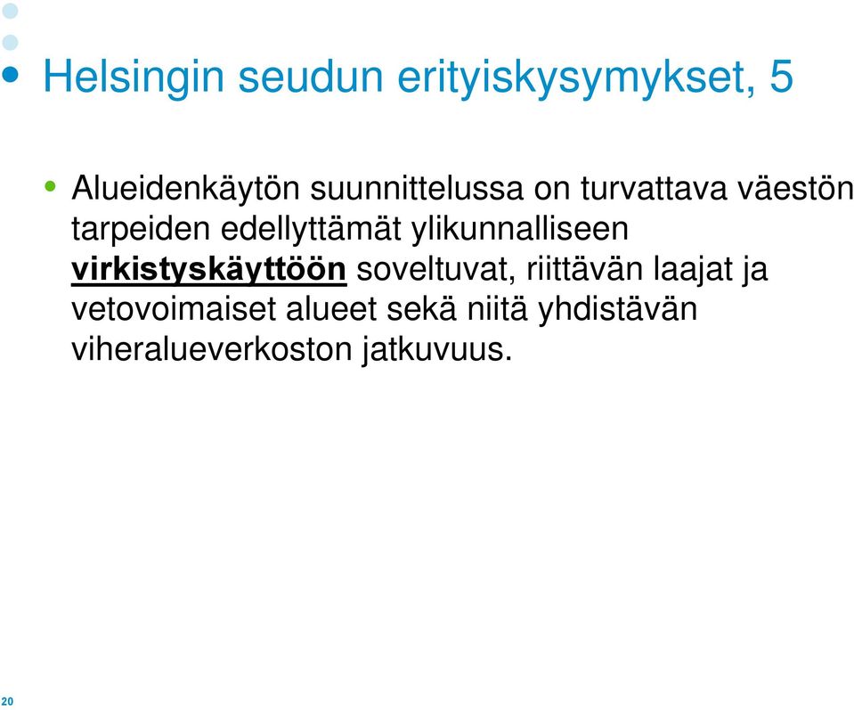 ylikunnalliseen virkistyskäyttöön soveltuvat, riittävän laajat