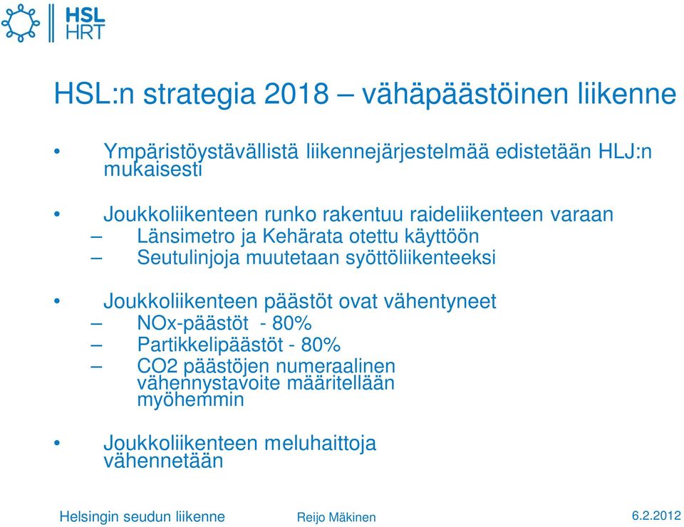 Seutulinjoja muutetaan syöttöliikenteeksi Joukkoliikenteen päästöt ovat vähentyneet NOx-päästöt - 80%