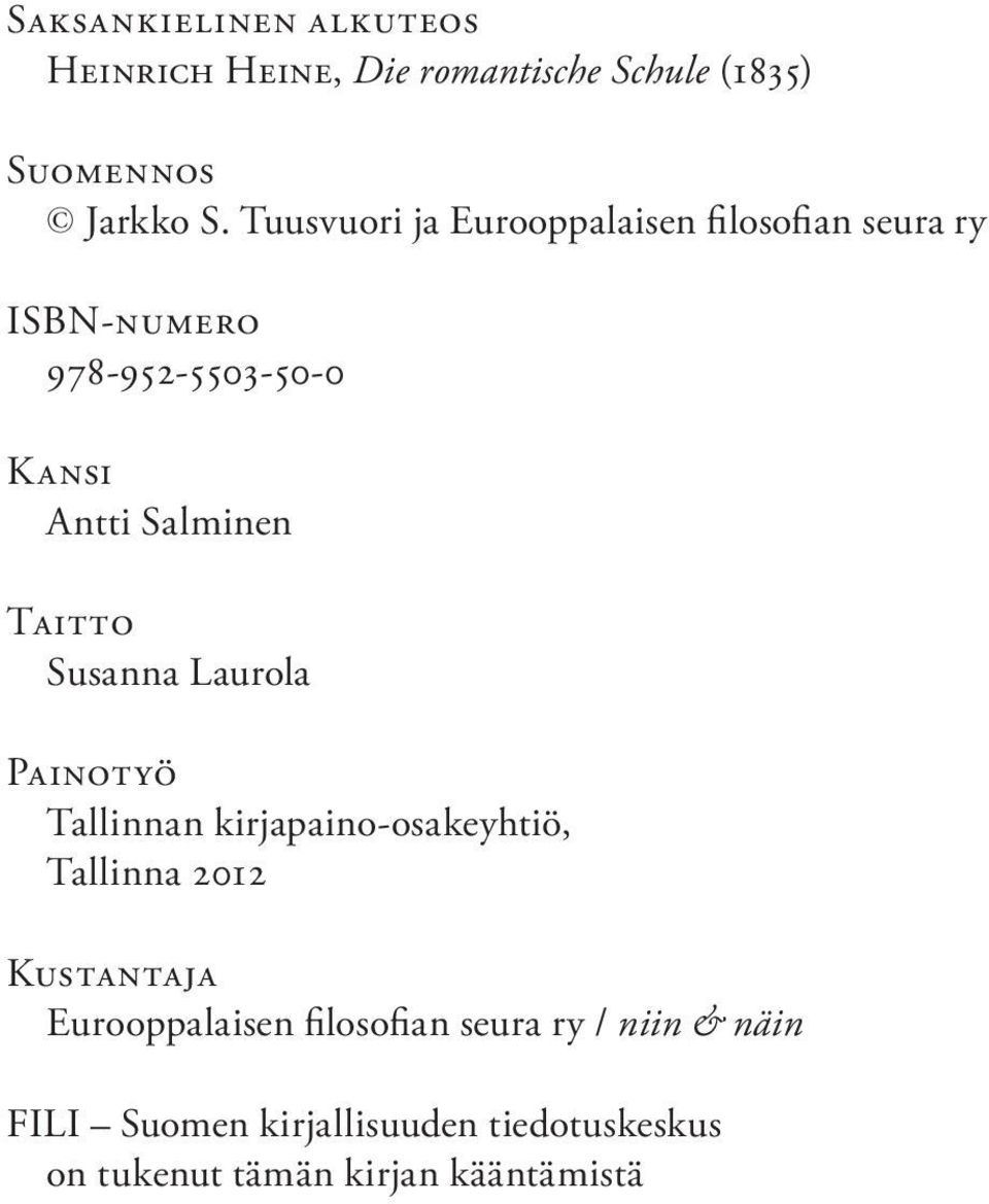 Taitto Susanna Laurola Painotyö Tallinnan kirjapaino-osakeyhtiö, Tallinna 2012 Kustantaja