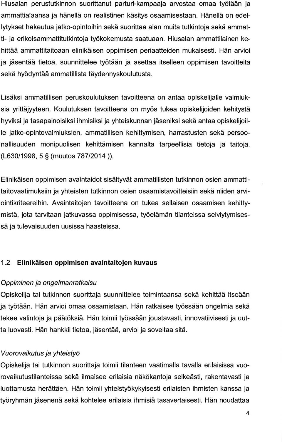 Hiusln mmttilinen kehittää mmttititon elinikäisen oppimisen peritteiden mukisesti.