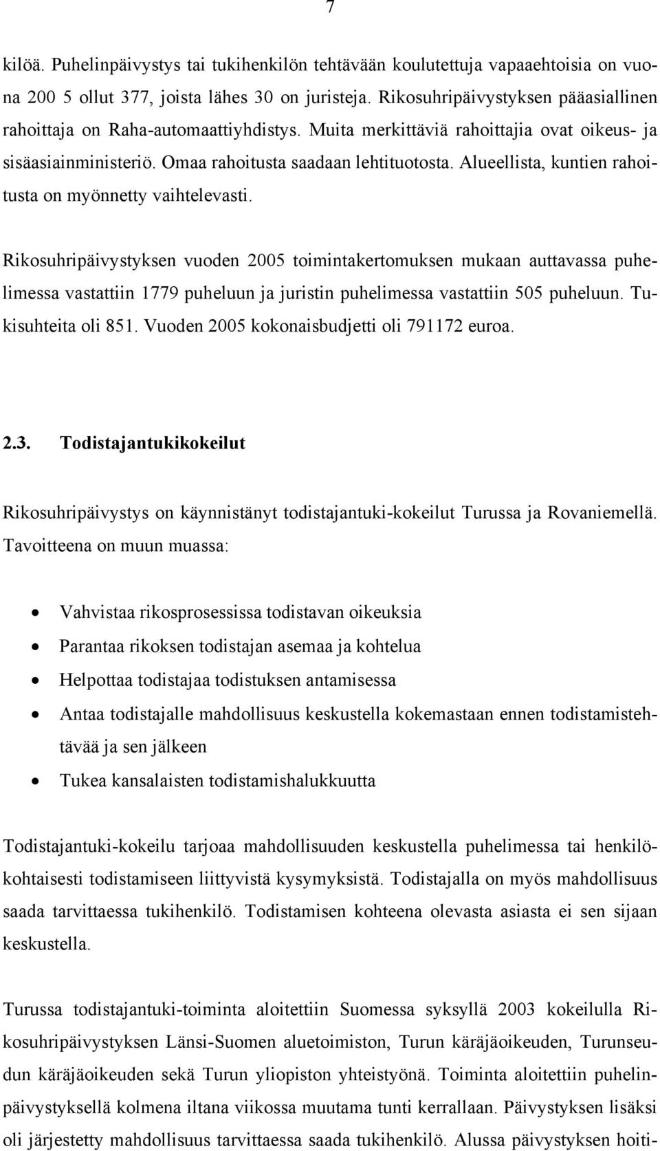 Alueellista, kuntien rahoitusta on myönnetty vaihtelevasti.