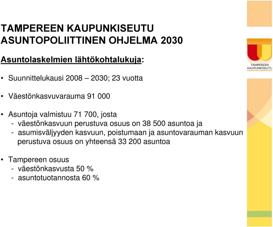 osuus on 38 500 asuntoa ja - asumisväljyyden kasvuun, poistumaan ja asuntovarauman