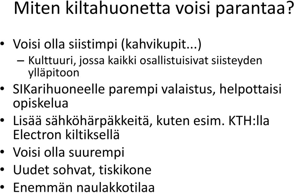 SIKarihuoneelle parempi valaistus, helpottaisi opiskelua Lisää sähköhärpäkkeitä,