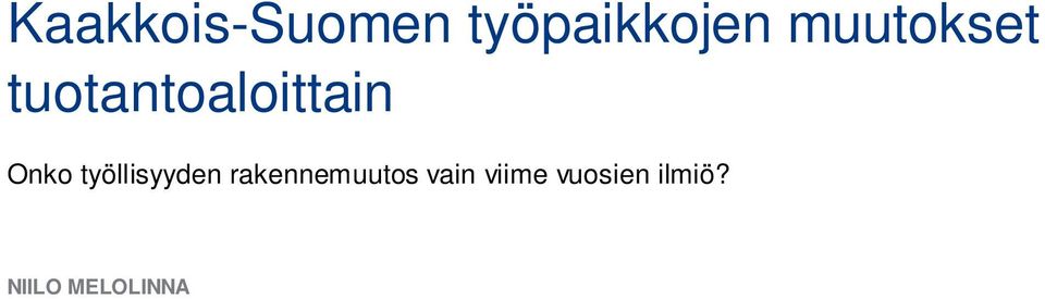 työllisyyden rakennemuutos vain