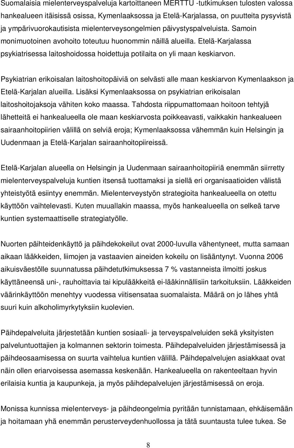 Etelä-Karjalassa psykiatrisessa laitoshoidossa hoidettuja potilaita on yli maan keskiarvon.