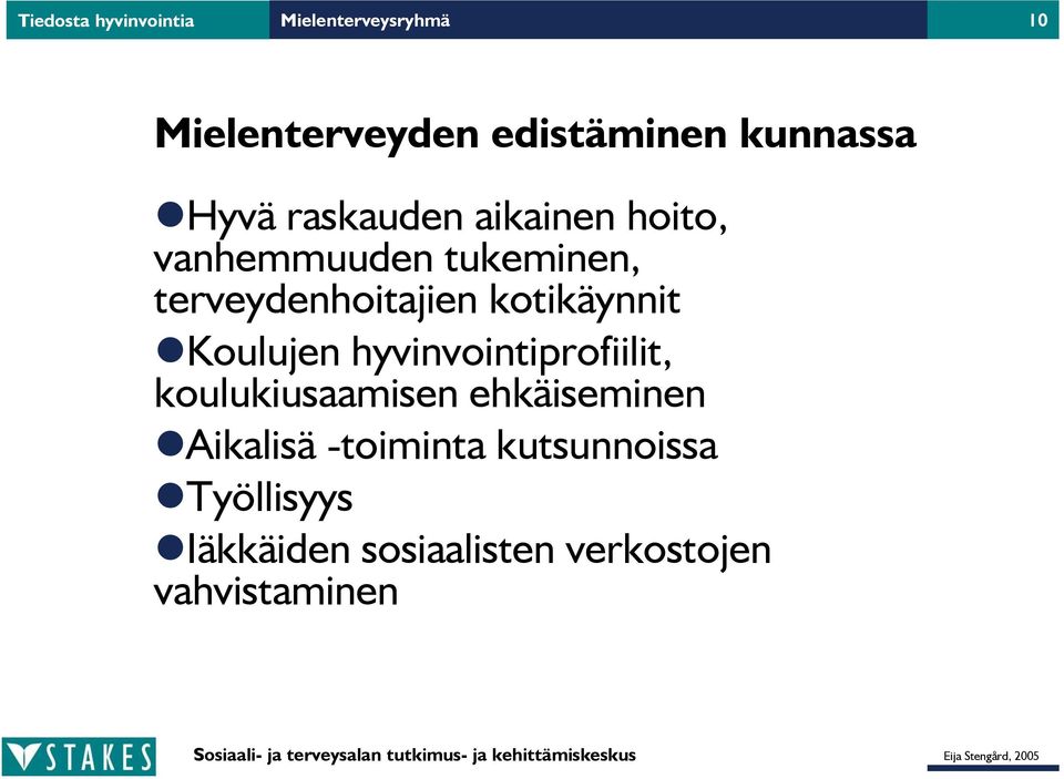 terveydenhoitajien kotikäynnit Koulujen hyvinvointiprofiilit, koulukiusaamisen