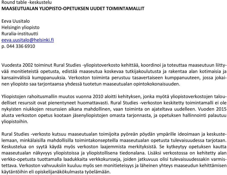 rakentaa alan kotimaisia ja kansainvälisiä kumppanuuksia.