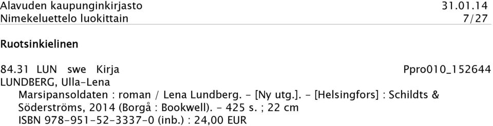 roman / Lena Lundberg. - [Ny utg.].
