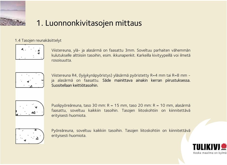 Säde mainittava ainakin kerran piirustuksessa. Suositellaan keittiötasoihin.