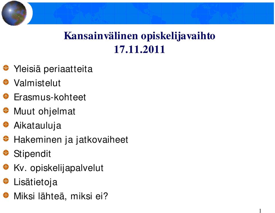 17.11.2011 Hakeminen ja jatkovaiheet Stipendit Kv.