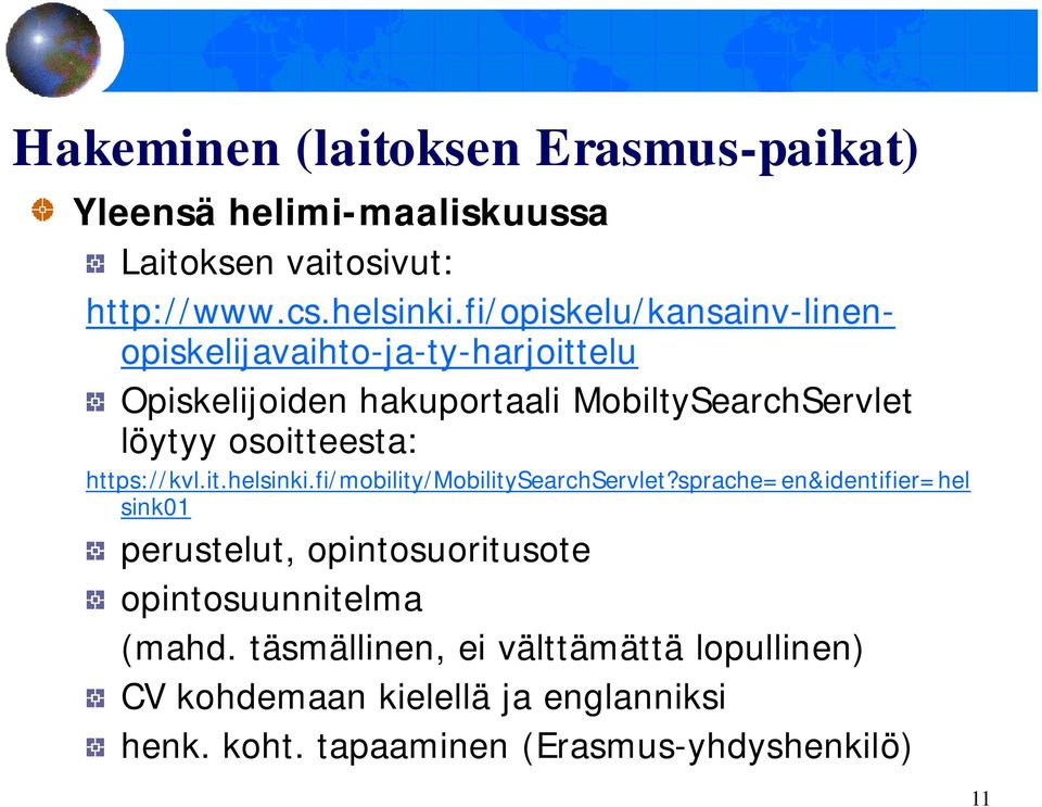 osoitteesta: https://kvl.it.helsinki.fi/mobility/mobilitysearchservlet?