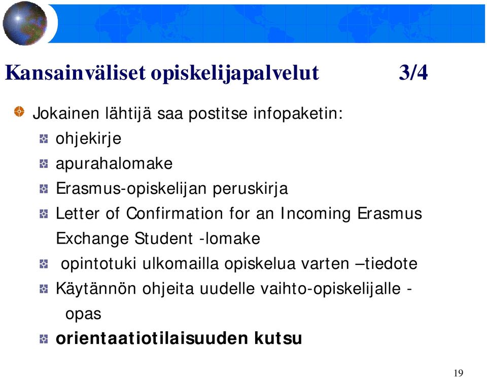 Incoming Erasmus Exchange Student -lomake opintotuki ulkomailla opiskelua varten