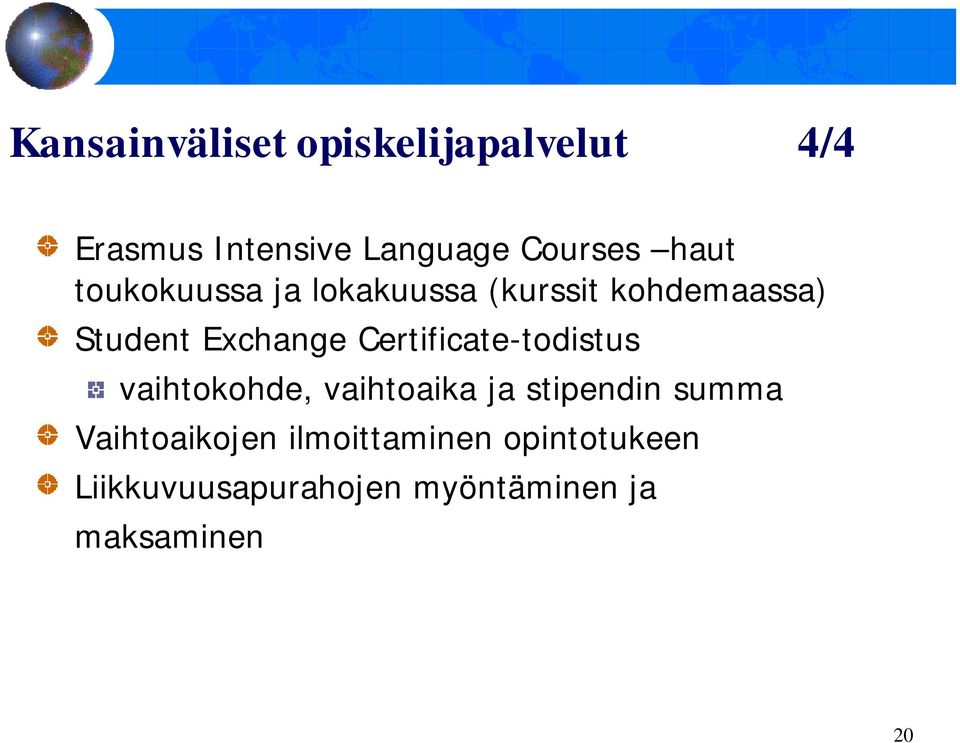 Certificate-todistus vaihtokohde, vaihtoaika ja stipendin summa