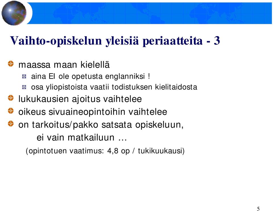 osa yliopistoista vaatii todistuksen kielitaidosta lukukausien ajoitus