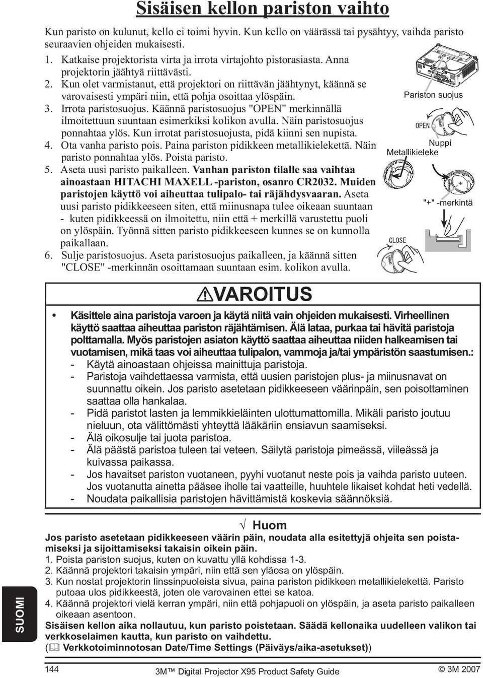 Kun olet varmistanut, että projektori on riittävän jäähtynyt, käännä se varovaisesti ympäri niin, että pohja osoittaa ylöspäin. 3. Irrota paristosuojus.