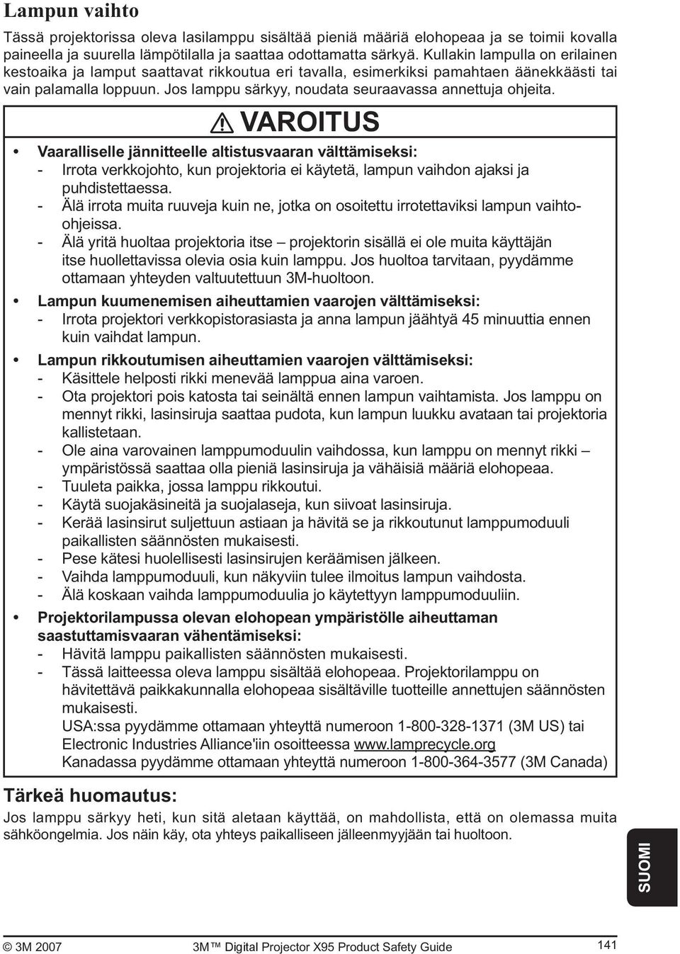 Jos lamppu särkyy, noudata seuraavassa annettuja ohjeita.