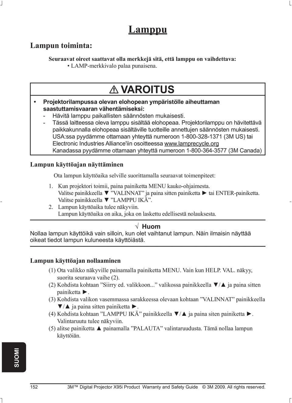 USA:ssa pyydämme ottamaan yhteyttä numeroon 1-800-328-1371 (3M US) tai Electronic Industries Alliance'iin osoitteessa www.lamprecycle.