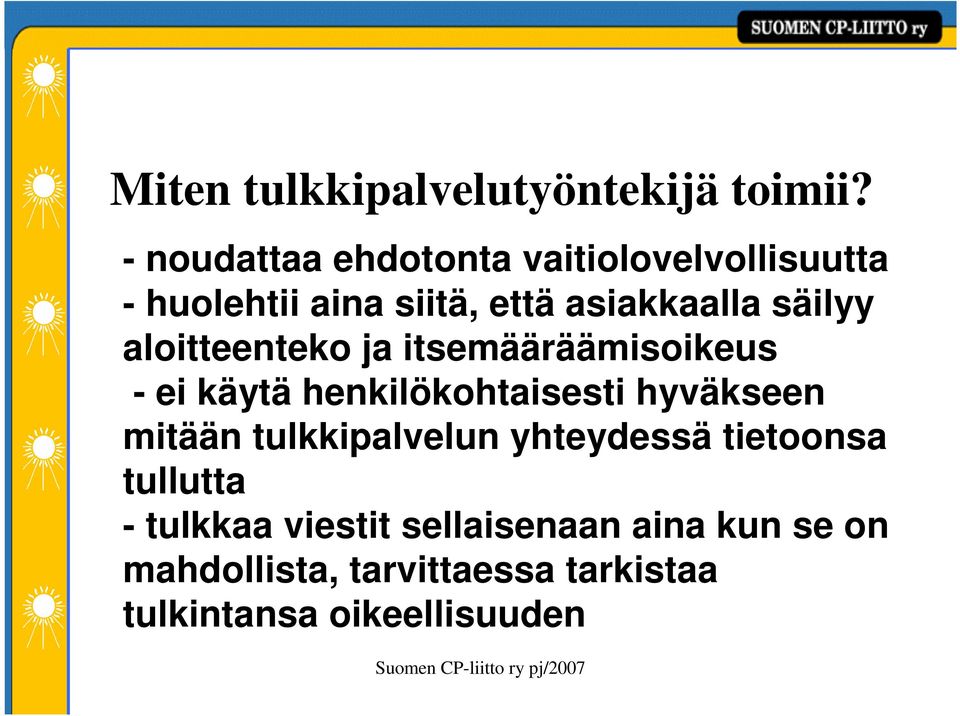 säilyy aloitteenteko ja itsemääräämisoikeus - ei käytä henkilökohtaisesti hyväkseen mitään