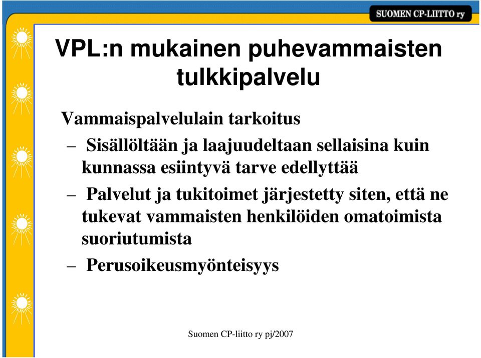 esiintyvä tarve edellyttää Palvelut ja tukitoimet järjestetty siten,