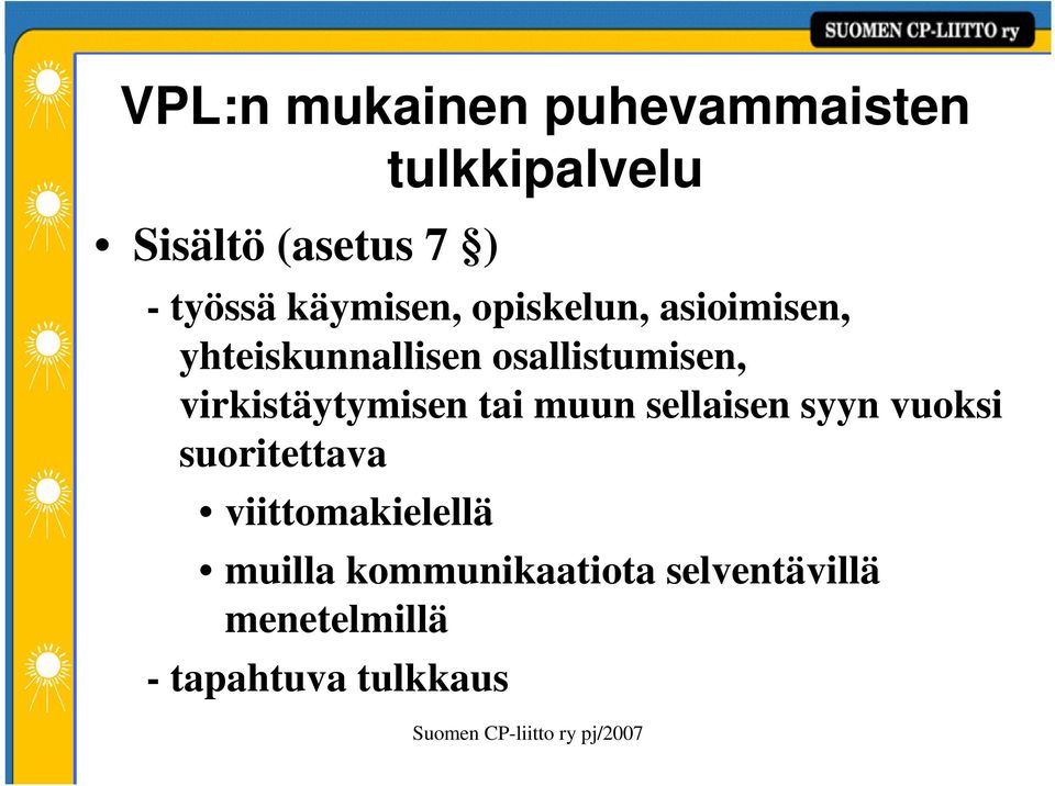 osallistumisen, virkistäytymisen tai muun sellaisen syyn vuoksi