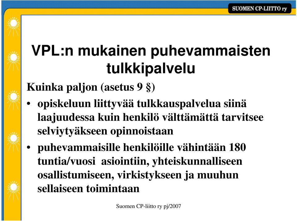 selviytyäkseen opinnoistaan puhevammaisille henkilöille vähintään 180 tuntia/vuosi