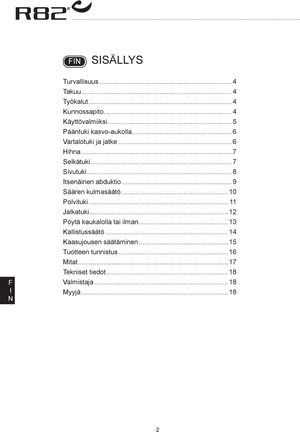 .. 8 tsenäinen abduktio... 9 Säären kulmasäätö... 10 Polvituki... 11 Jalkatuki.