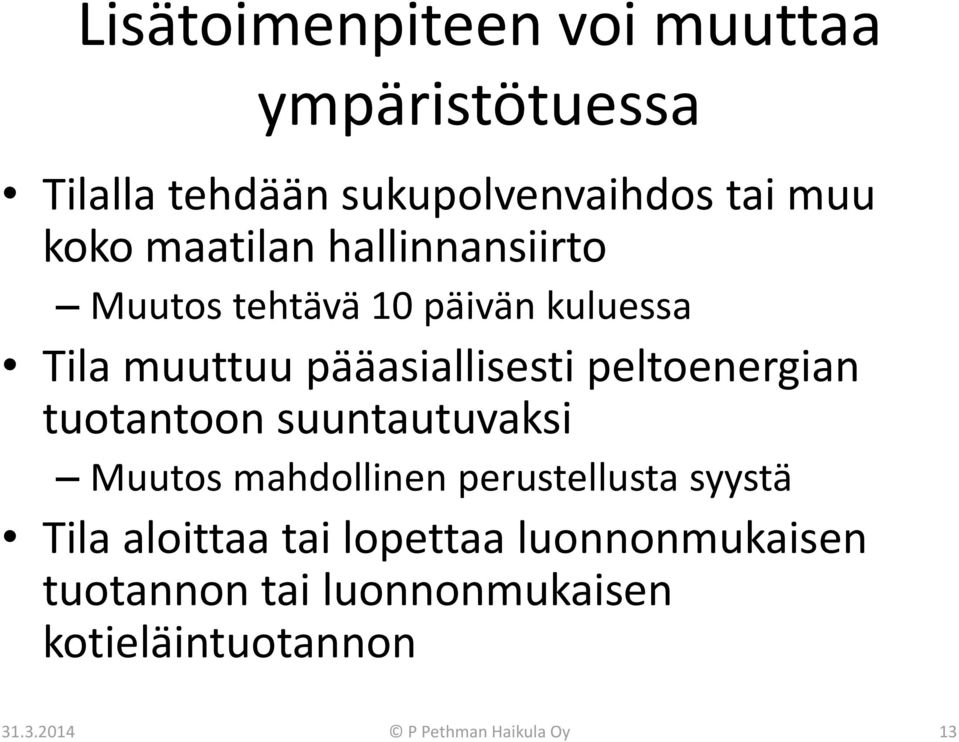 peltoenergian tuotantoon suuntautuvaksi Muutos mahdollinen perustellusta syystä Tila aloittaa