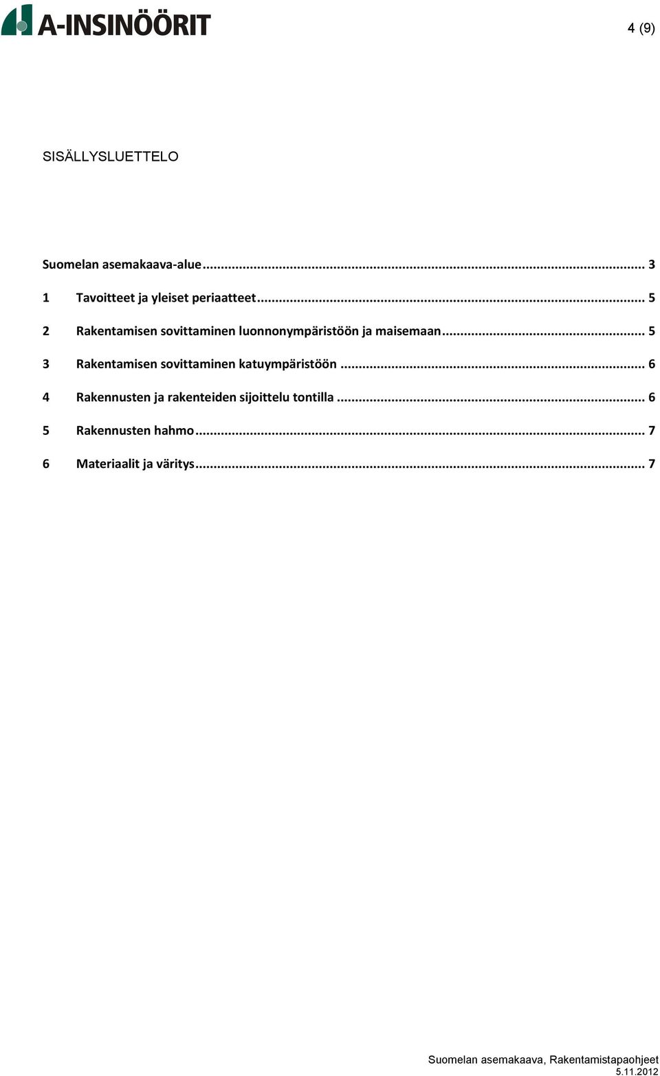 .. 5 2 Rakentamisen sovittaminen luonnonympäristöön ja maisemaan.