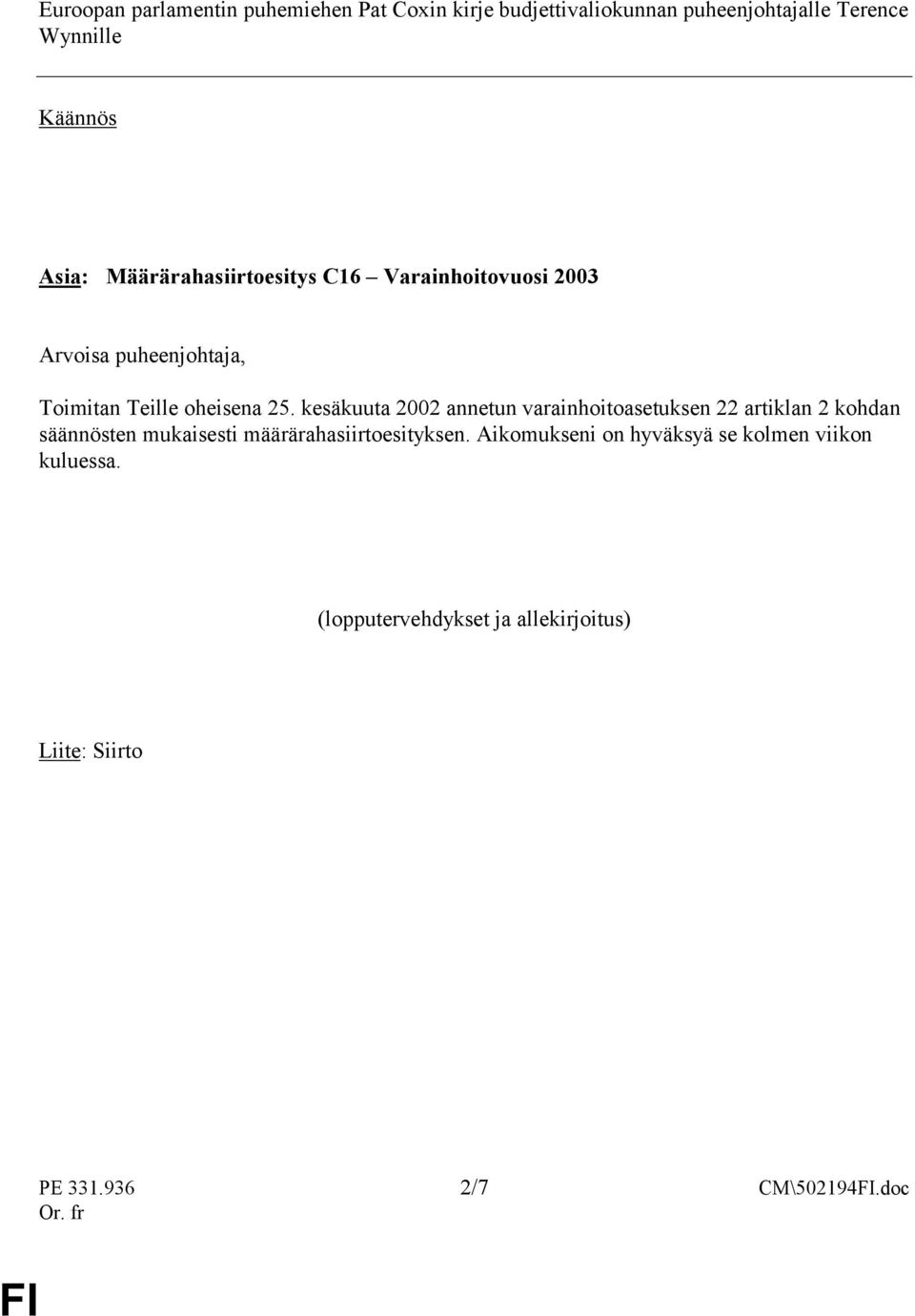 kesäkuuta 2002 annetun varainhoitoasetuksen 22 artiklan 2 kohdan säännösten mukaisesti määrärahasiirtoesityksen.