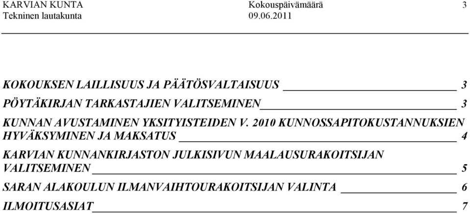 2010 KUNNOSSAPITOKUSTANNUKSIEN HYVÄKSYMINEN JA MAKSATUS 4 KARVIAN