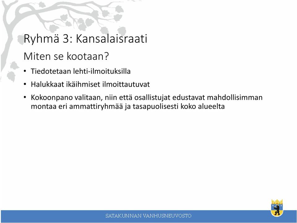 ilmoittautuvat Kokoonpano valitaan, niin että osallistujat